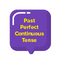 Past Perfect Continuous Tense