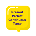 Present Perfect Continuous Tense